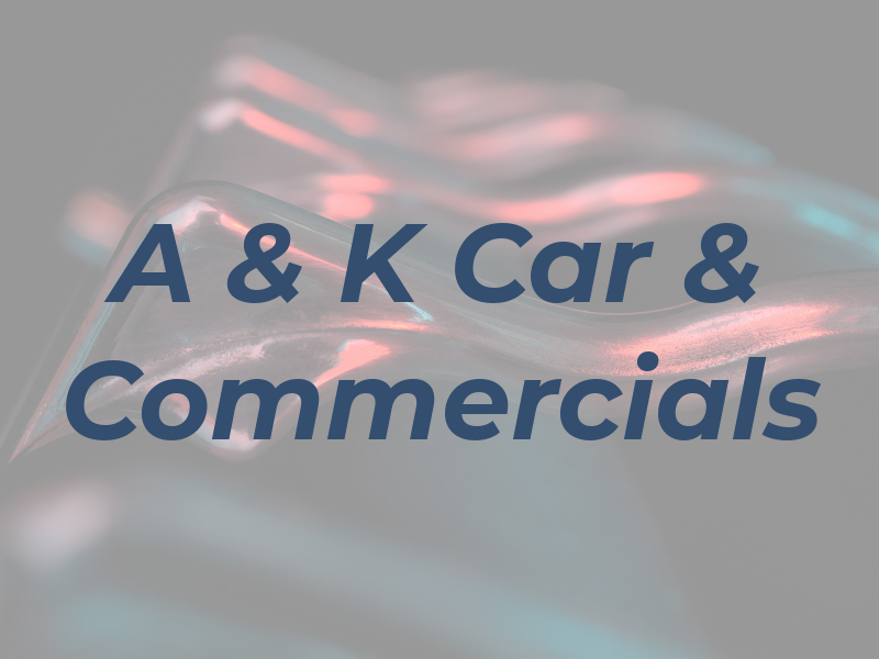 A & K Car & Commercials