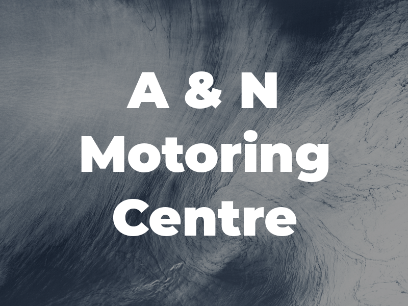 A & N Motoring Centre