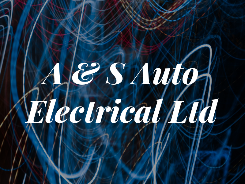 A & S Auto Electrical Ltd