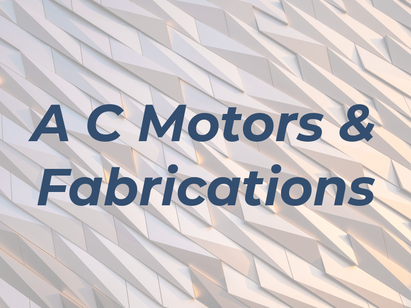 A C Motors & Fabrications