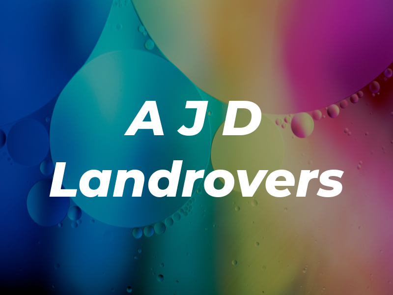 A J D Landrovers