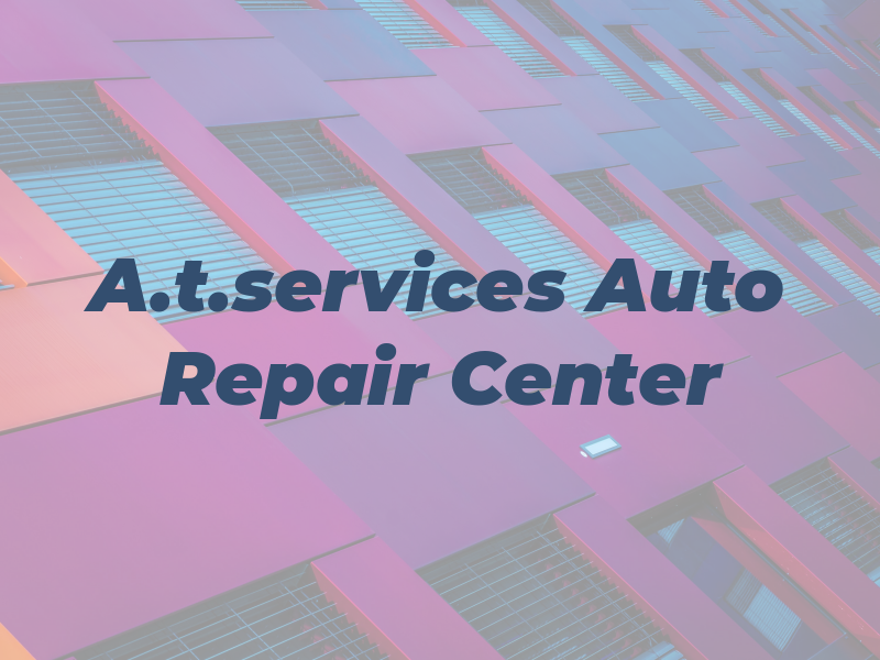 A.t.services Auto Repair Center