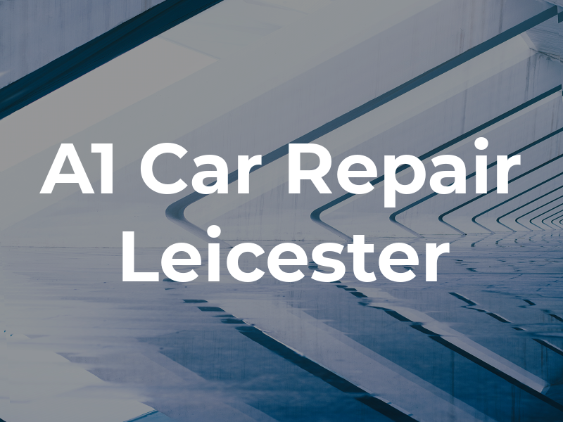 A1 Car Repair Leicester