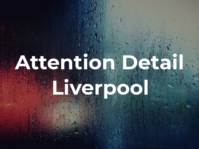 Attention 2 Detail Liverpool