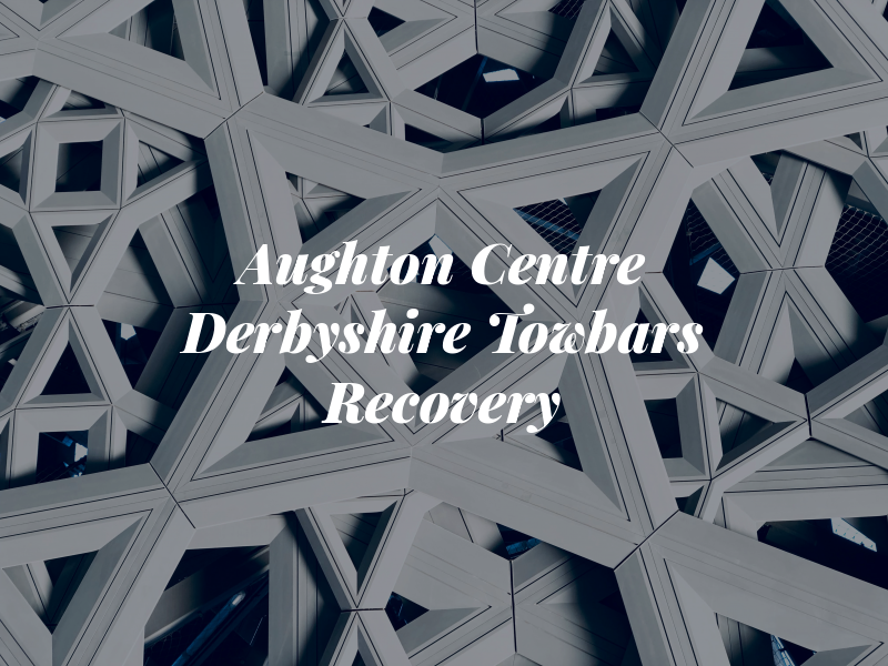 Aughton M O T Centre & Derbyshire Towbars & Recovery