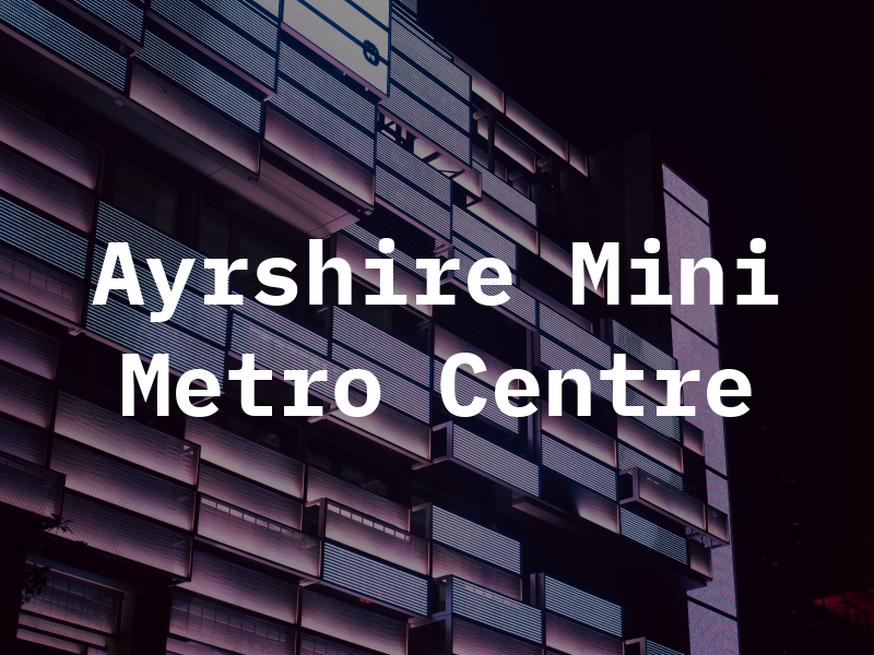 Ayrshire Mini & Metro Centre