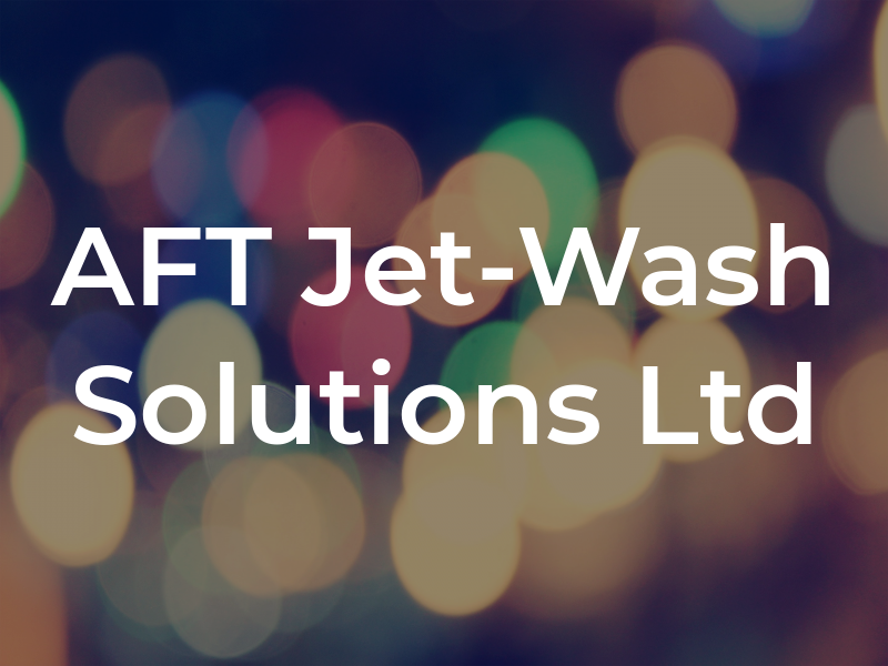AFT Jet-Wash Solutions Ltd