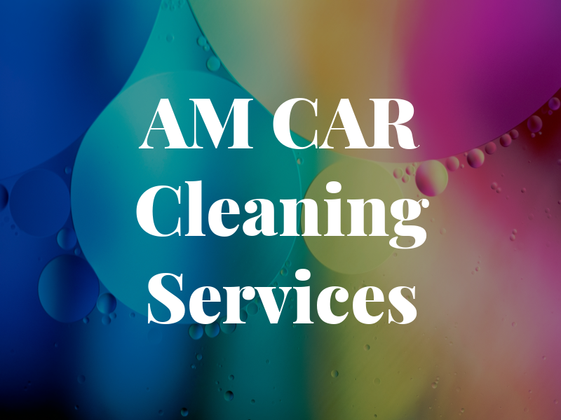 AM CAR Cleaning Services