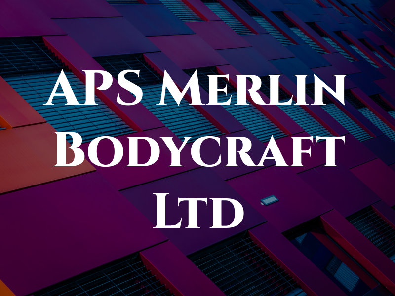 APS Merlin Bodycraft Ltd