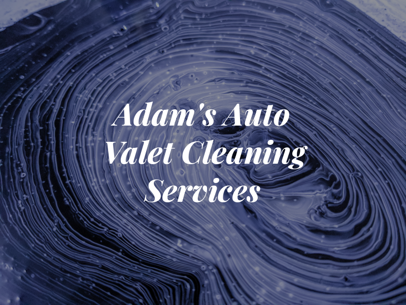 Adam's Auto Valet Cleaning Services