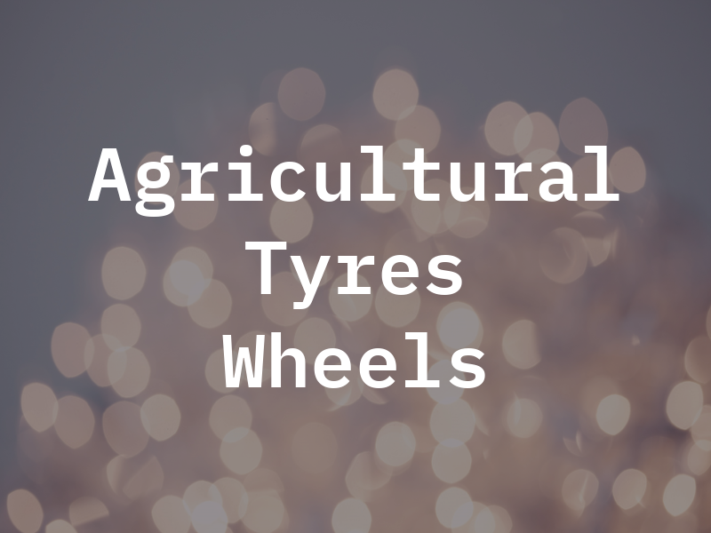 Agricultural Tyres and Wheels Ltd