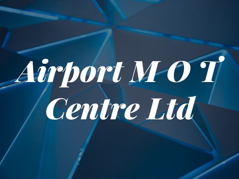 Airport M O T Centre Ltd
