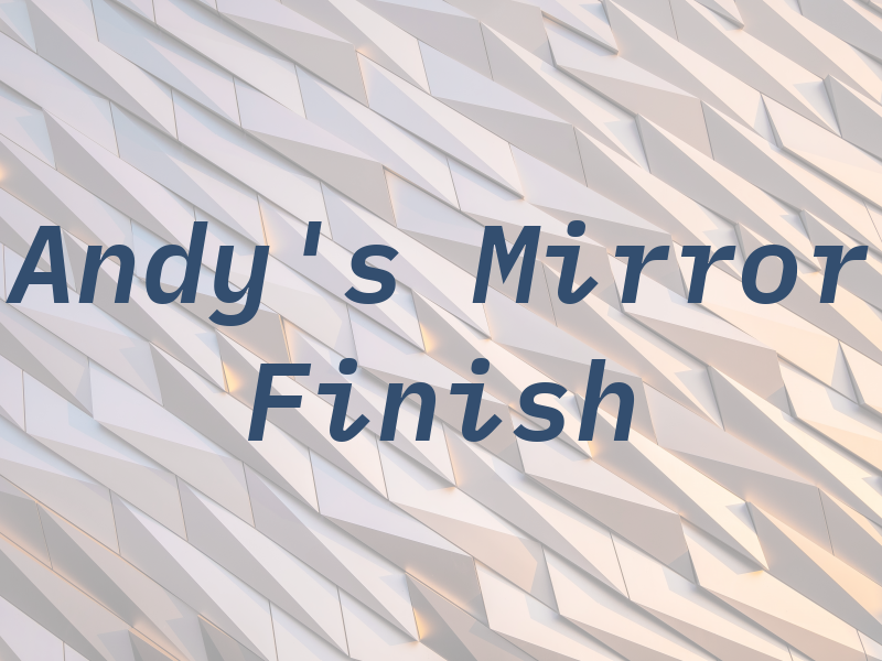 Andy's Mirror Finish Ltd