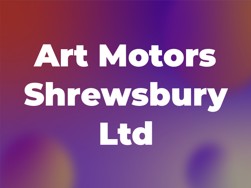 Art Motors Shrewsbury Ltd