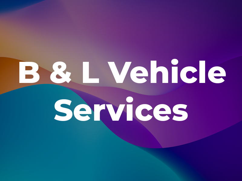 B & L Vehicle Services