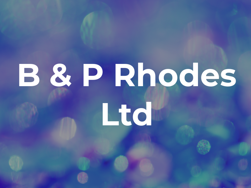 B & P Rhodes Ltd