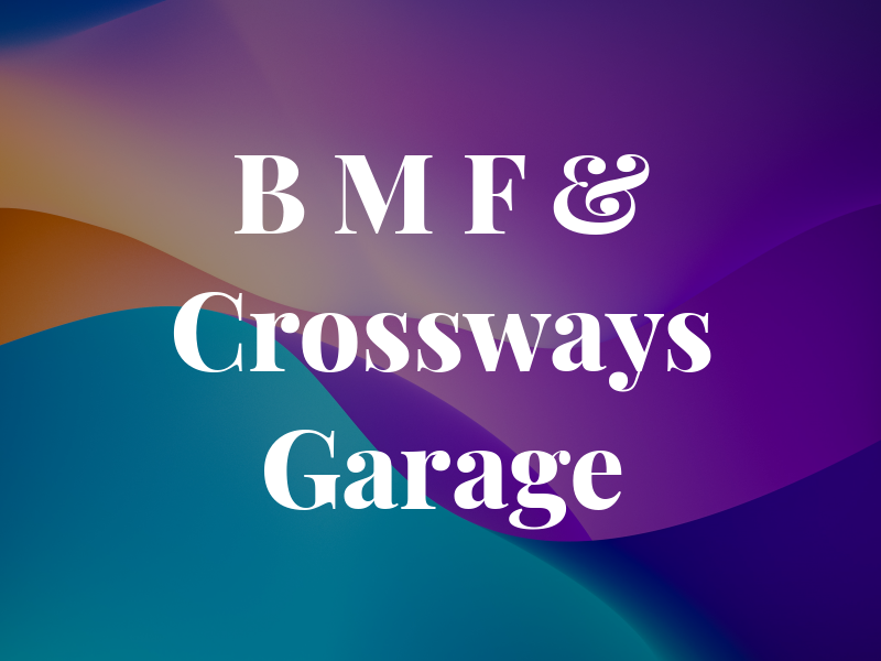 B M F & Crossways Garage