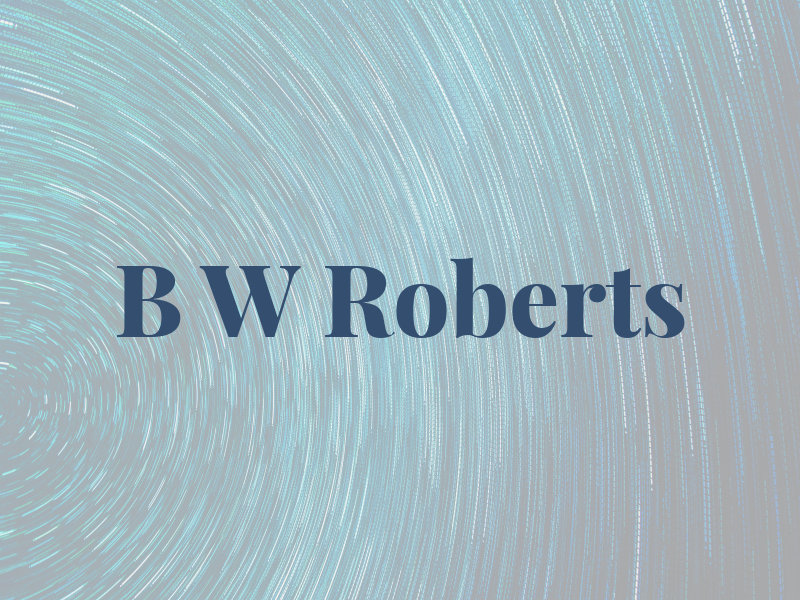 B W Roberts