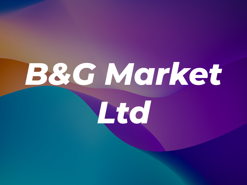 B&G Market Ltd