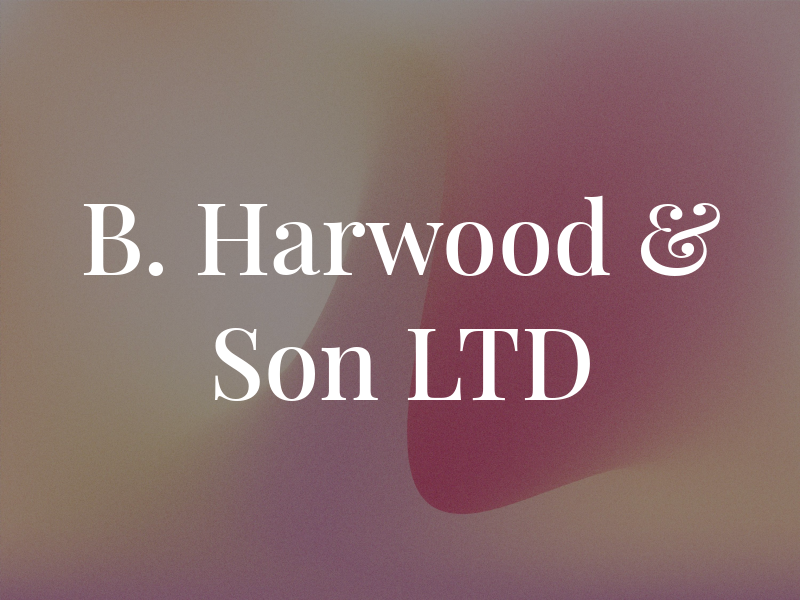 B. Harwood & Son LTD