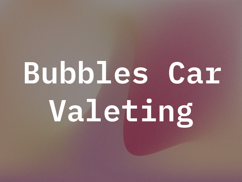 Bubbles Car Valeting