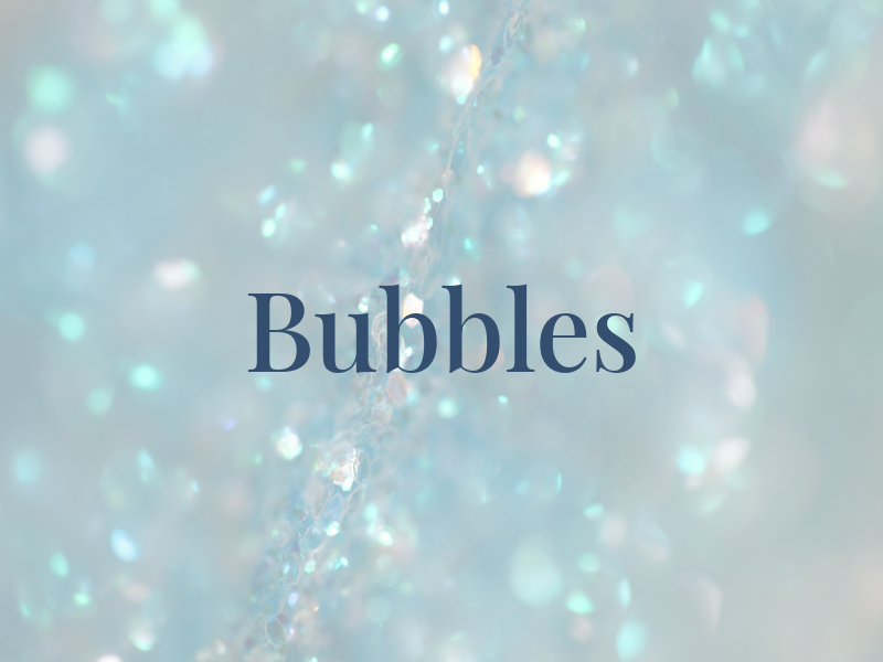 Bubbles