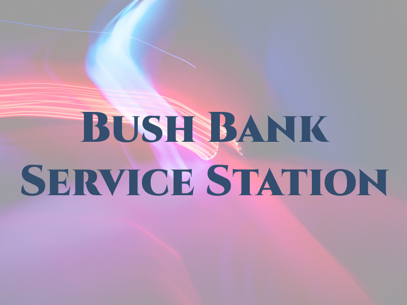 Bush Bank Service Station