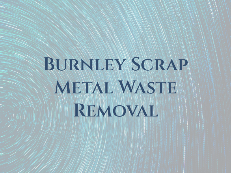 Burnley Scrap Metal and Waste Removal