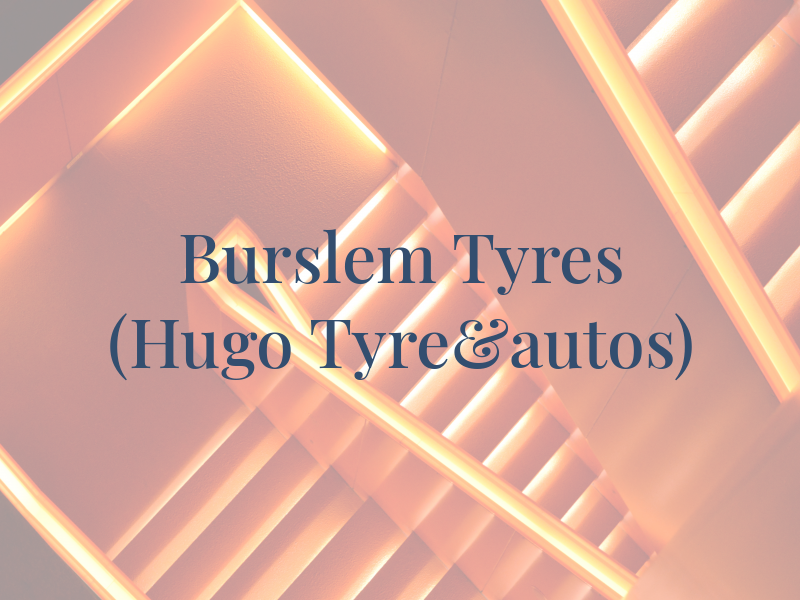 Burslem Tyres (Hugo Tyre&autos)