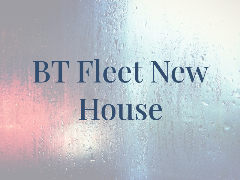 BT Fleet New House