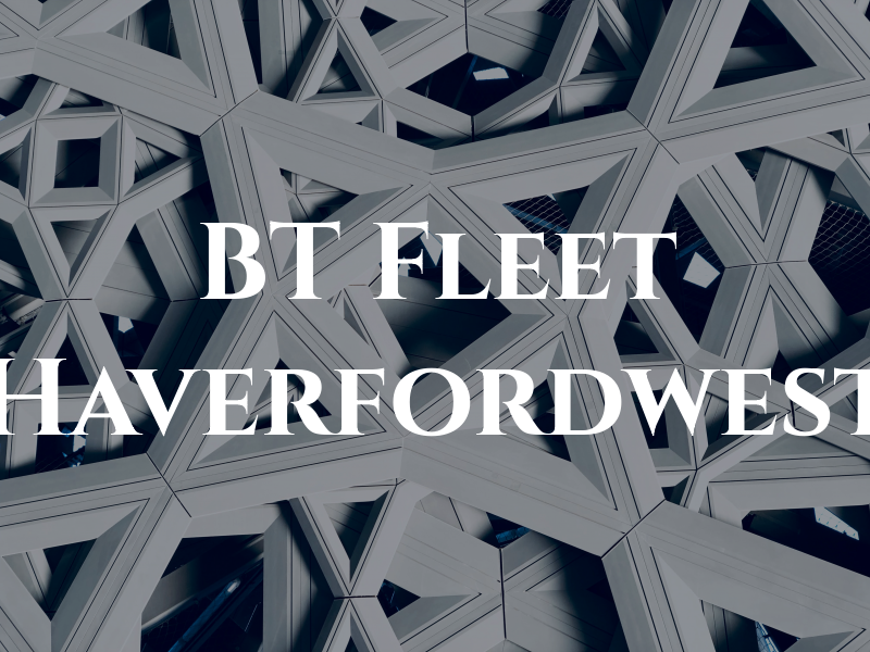 BT Fleet Haverfordwest