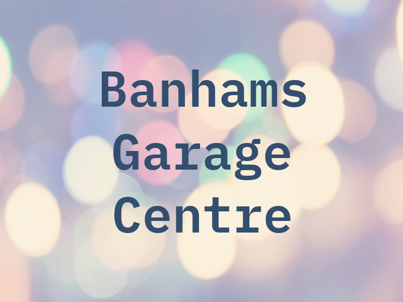 Banhams Garage and MOT Centre