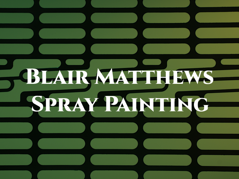 Blair Matthews Spray Painting Ltd