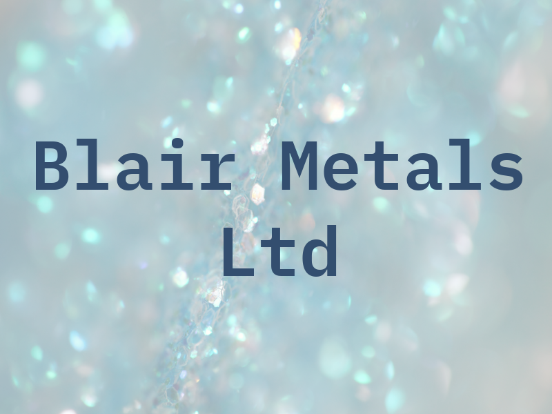 Blair Metals Ltd