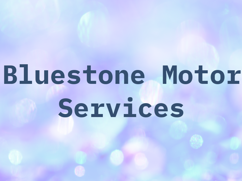 Bluestone Motor Services