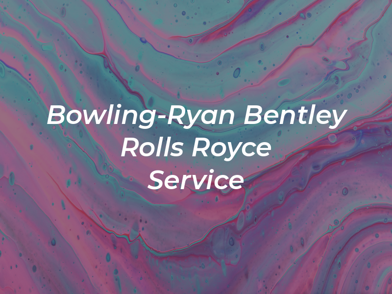 Bowling-Ryan Bentley & Rolls Royce Service