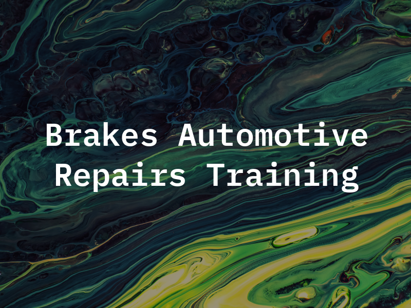 Brakes Automotive Repairs & Training Ltd