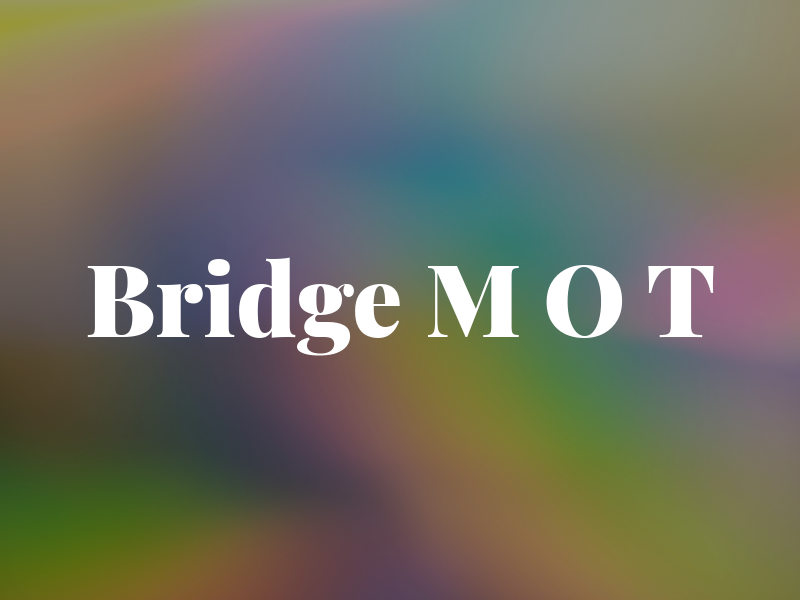 Bridge M O T