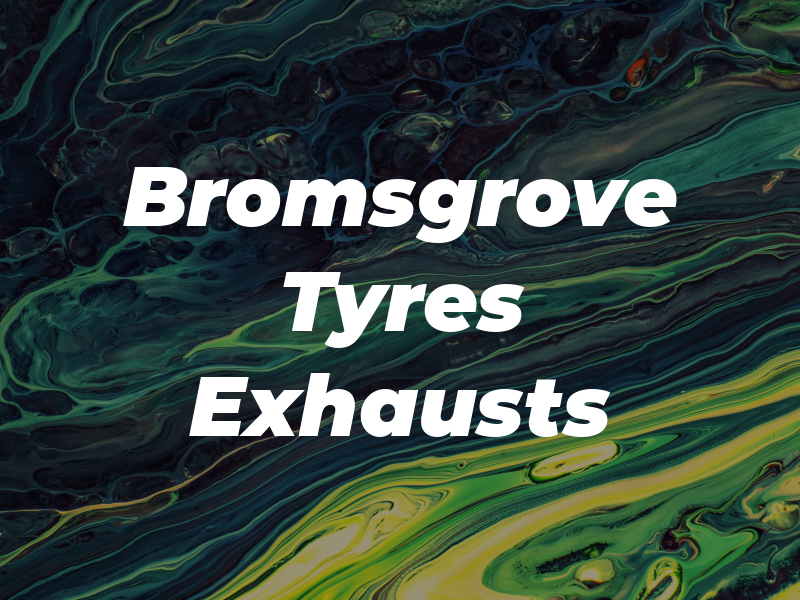 Bromsgrove Tyres & Exhausts