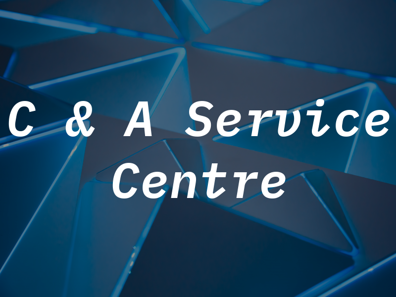 C & A Service Centre