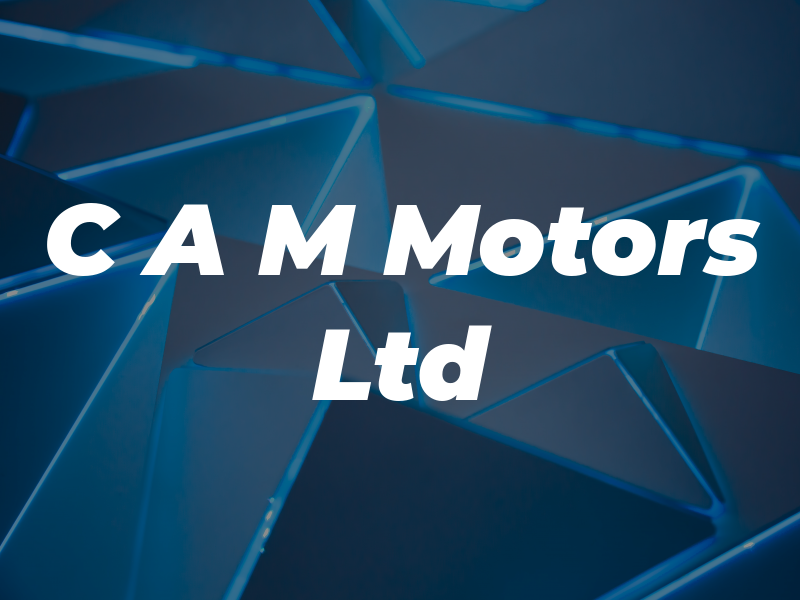 C A M Motors Ltd