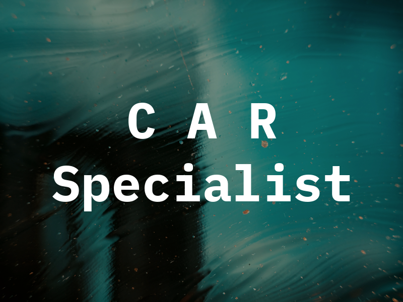C A R Specialist