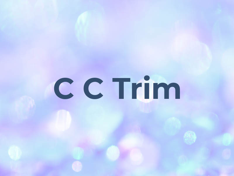 C C Trim