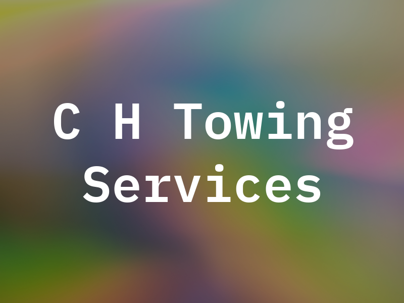 C H Towing Services
