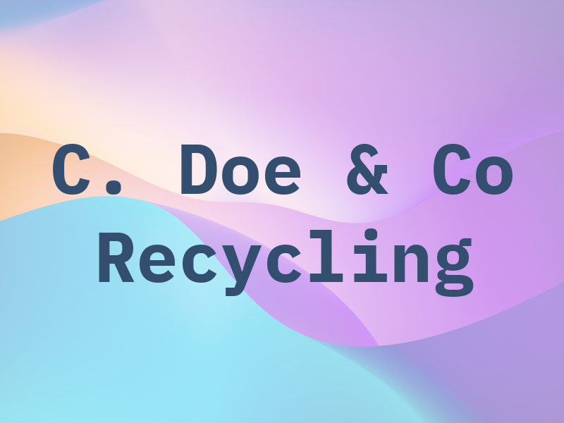 C. Doe & Co Recycling