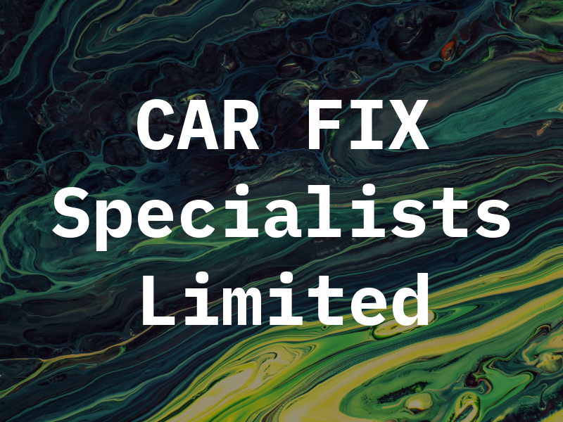 CAR FIX Specialists Limited