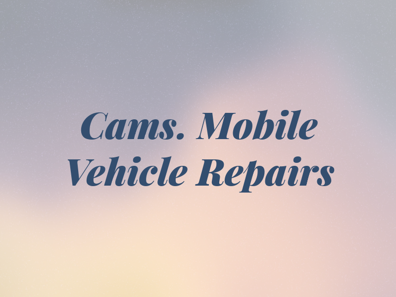 Cams. Mobile Vehicle Repairs
