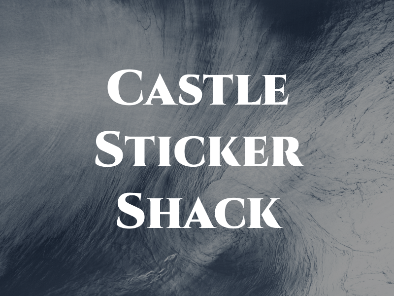 Castle Sticker Shack