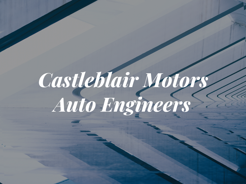 Castleblair Motors Auto Engineers