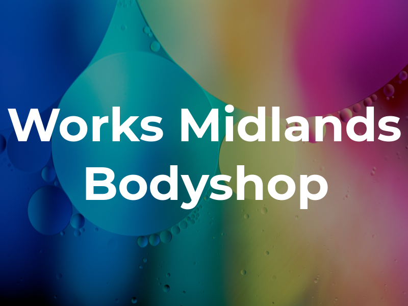 Car Works Midlands Bodyshop Ltd